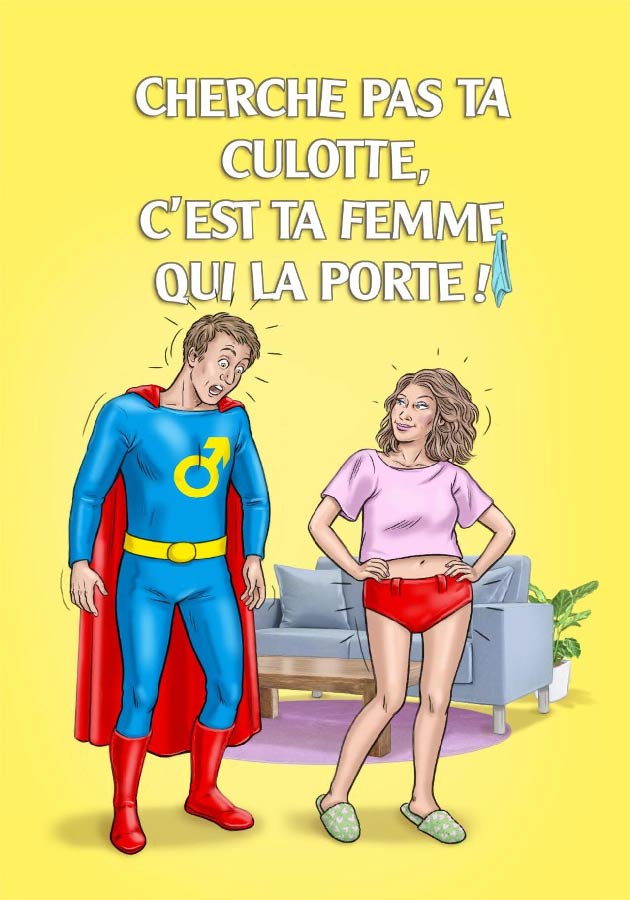 CHERCHE PAS TA CULOTTE, C’EST TA FEMME QUI LA PORTE !