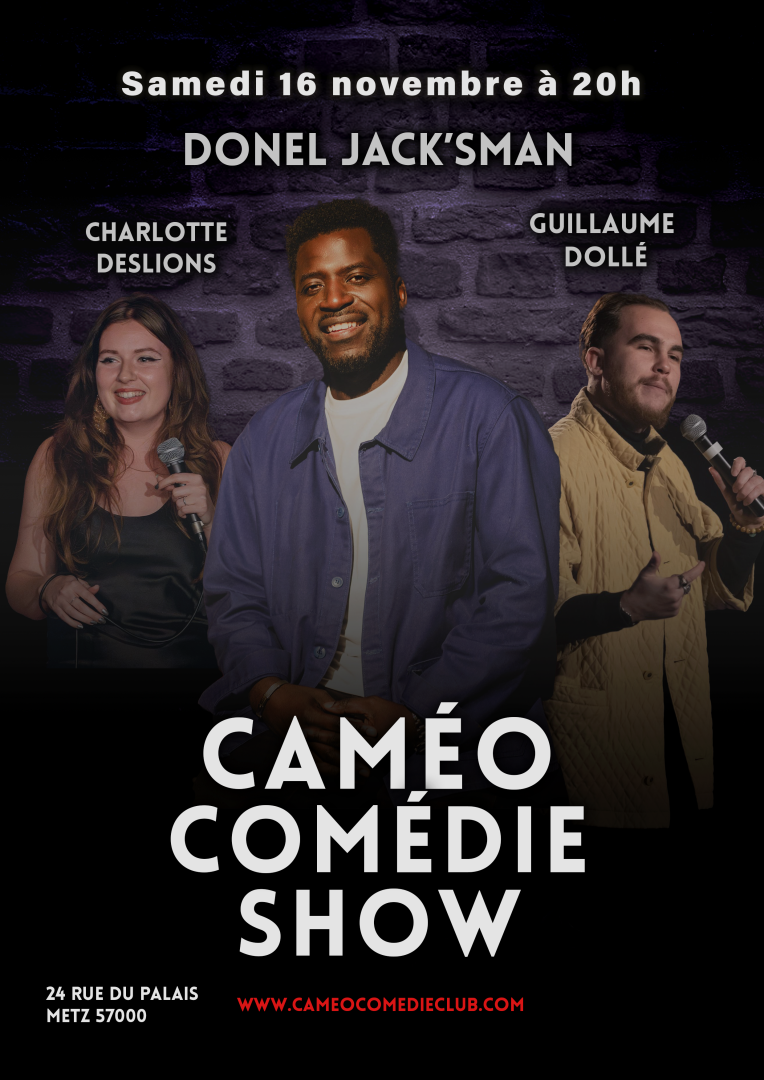 CAMÉO COMÉDIE SHOW 4 – DONEL JACK’SMAN / CHARLOTTE DESLIONS / GUILLAUME DOLLÉ